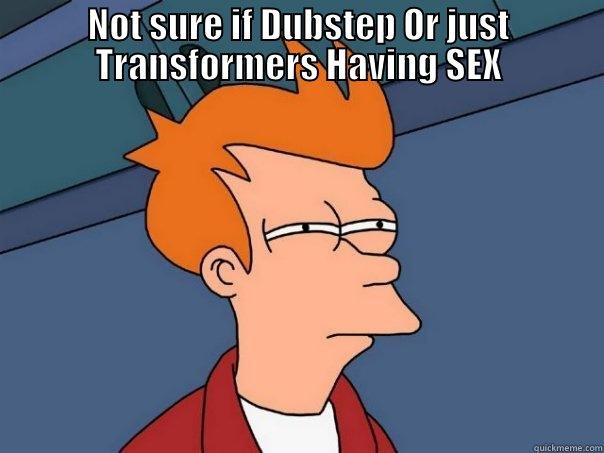 NOT SURE IF DUBSTEP OR JUST TRANSFORMERS HAVING SEX  Futurama Fry