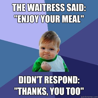 The waitress said: 