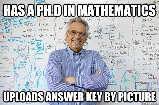 Has a Ph.D in mathematics  uploads answer key by picture  Engineering Professor