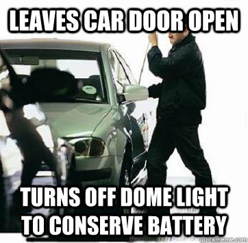 Leaves car door open Turns off dome light to conserve battery - Leaves car door open Turns off dome light to conserve battery  Good Guy Theif