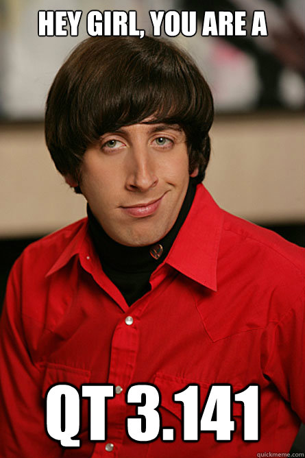 Hey Girl, you are a  QT 3.141  Pickup Line Scientist