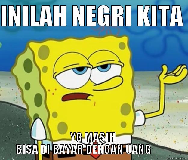 COMIC INDONESIA - INILAH NEGRI KITA  YG MASIH BISA DI BAYAR DENGAN UANG          Tough Spongebob