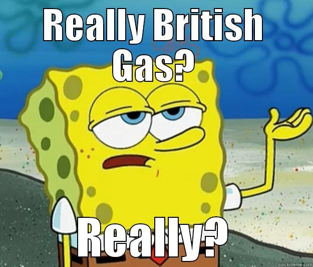 REALLY BRITISH GAS? REALLY? Tough Spongebob