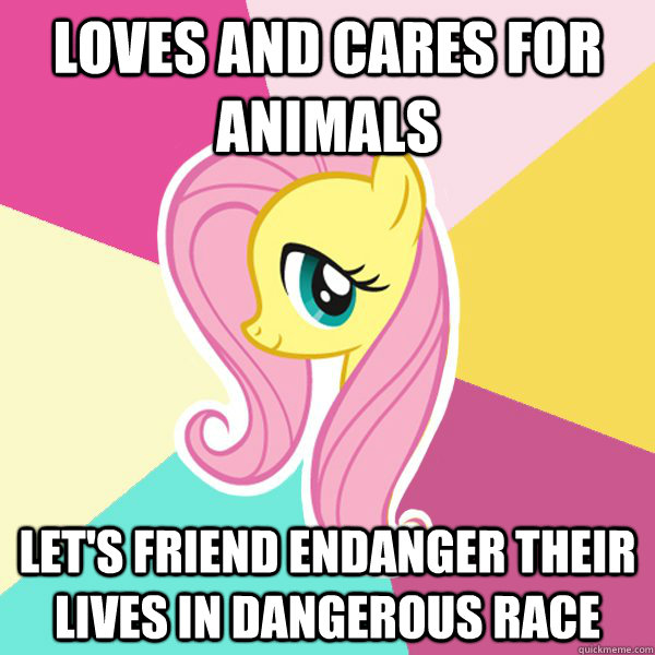 loves and cares for animals let's friend endanger their lives in dangerous race  Fluttershy