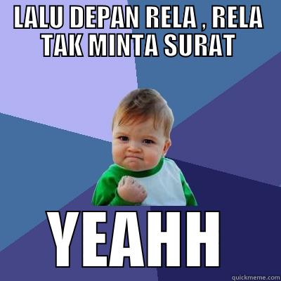 LALU DEPAN RELA , RELA TAK MINTA SURAT YEAHH Success Kid