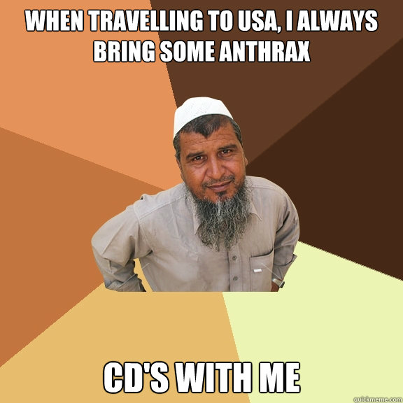 When travelling to USA, i always bring some anthrax CD's with me Caption 3 goes here  Ordinary Muslim Man