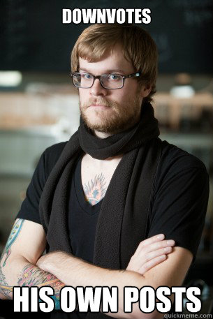 Downvotes his own posts - Downvotes his own posts  Hipster Barista