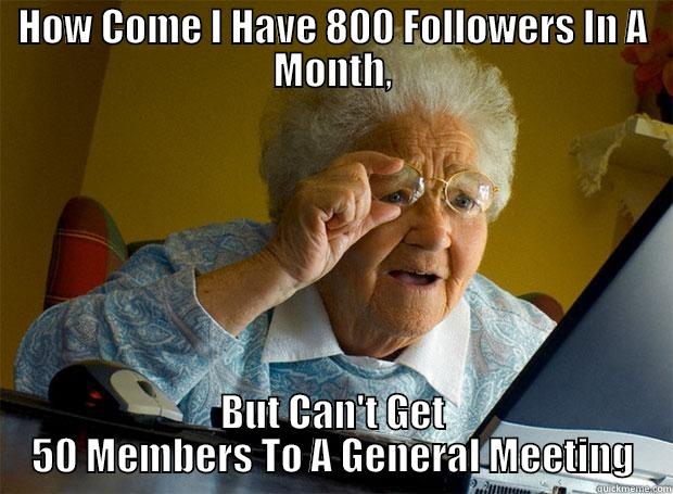 My Local Union Just Discovered Social Media - HOW COME I HAVE 800 FOLLOWERS IN A MONTH, BUT CAN'T GET 50 MEMBERS TO A GENERAL MEETING Grandma finds the Internet