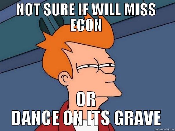 NOT SURE IF WILL MISS ECON OR DANCE ON ITS GRAVE Futurama Fry