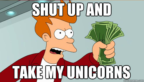 shut up and take my unicorns  Fry shut up and take my money credit card