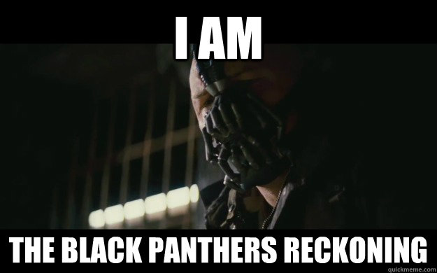 I am The Black Panthers reckoning  Badass Bane