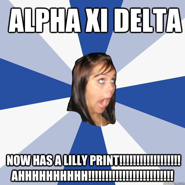  Alpha Xi Delta  now has a lilly print!!!!!!!!!!!!!!!!!! AHHHHHHHHHH!!!!!!!!!!!!!!!!!!!!!!!!! -  Alpha Xi Delta  now has a lilly print!!!!!!!!!!!!!!!!!! AHHHHHHHHHH!!!!!!!!!!!!!!!!!!!!!!!!!  Annoying Facebook Girl