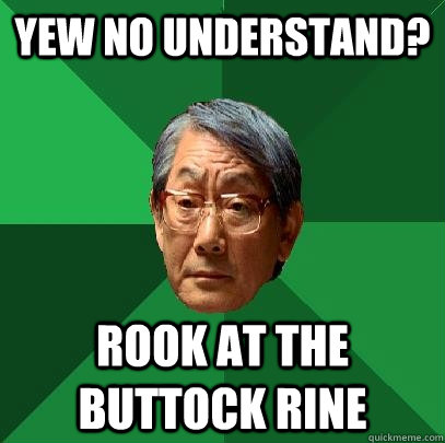 Yew no understand? Rook at the buttock rine - Yew no understand? Rook at the buttock rine  High Expectations Asian Father