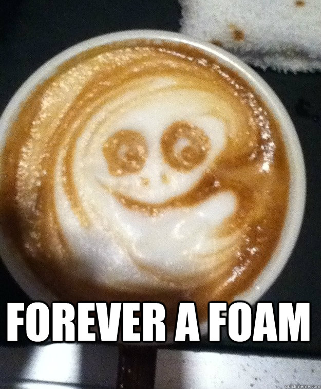  Forever a foam -  Forever a foam  $120,000 Art Degree leaves you...