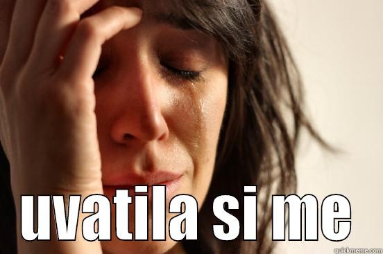  UVATILA SI ME First World Problems