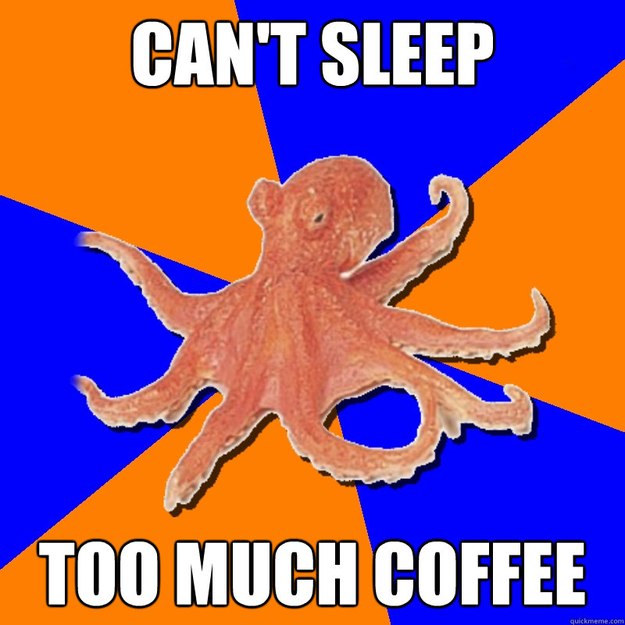 Can't sleep too much coffee  Online Diagnosis Octopus