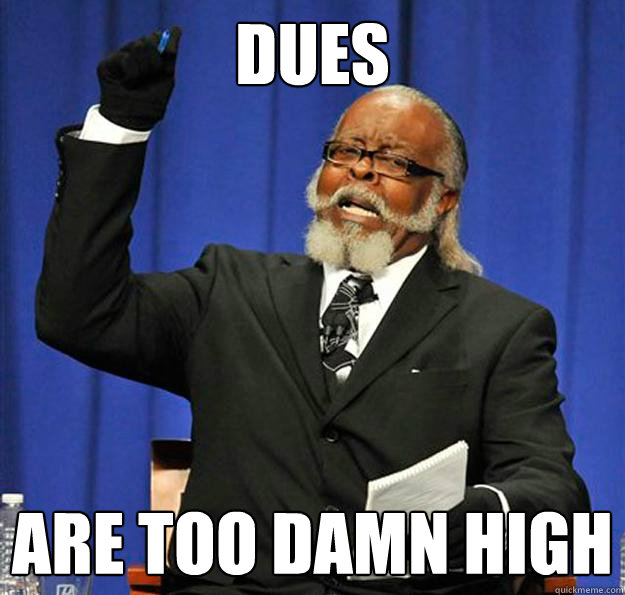 Dues Are too damn high  Jimmy McMillan