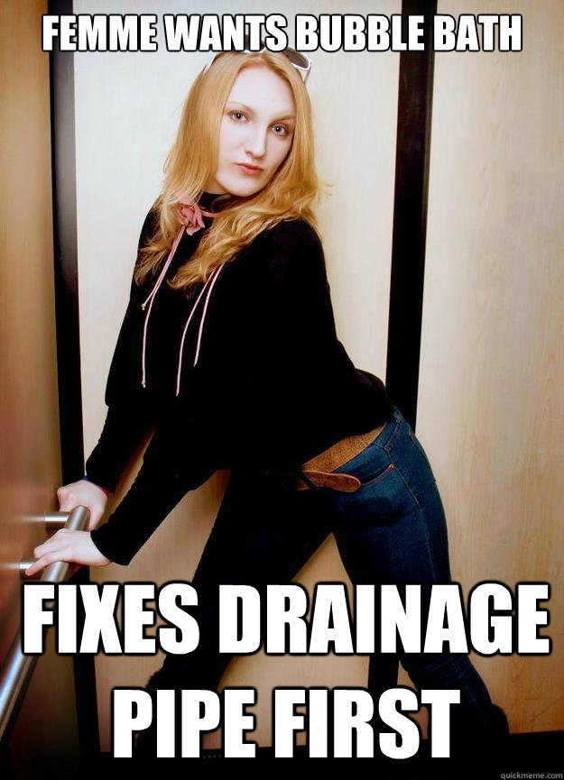 Femme wants bubble bath Fixes drainage pipe first - Femme wants bubble bath Fixes drainage pipe first  femme pipe