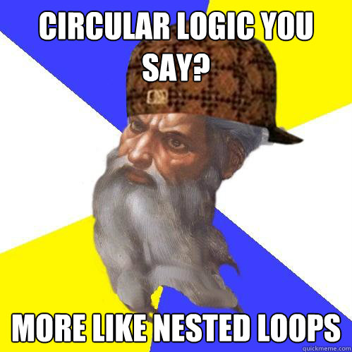 Circular Logic you say? More like nested loops  Scumbag God is an SBF