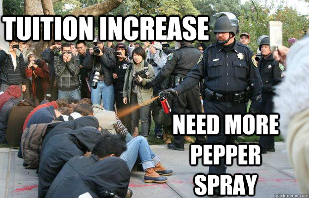 Tuition increase need more pepper spray  Pimp Pepper Spray Cop