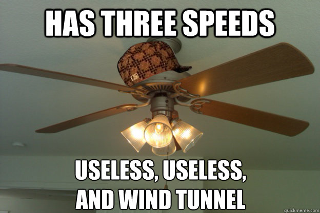 Has three speeds Useless, Useless, 
and Wind Tunnel   