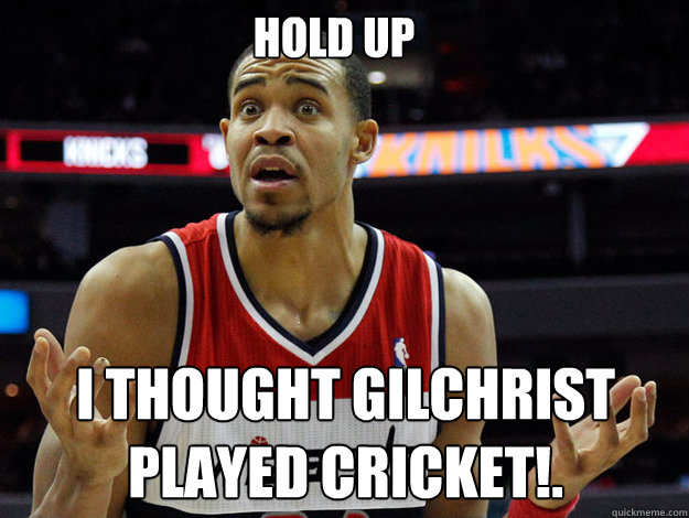 HOLD UP I THOUGHT GILCHRIST PLAYED CRICKET!.  JaVale McGee