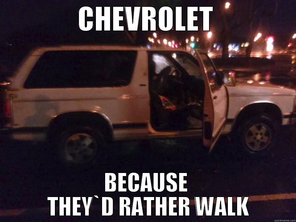 CHEVROLET BECAUSE  THEY`D RATHER WALK Misc