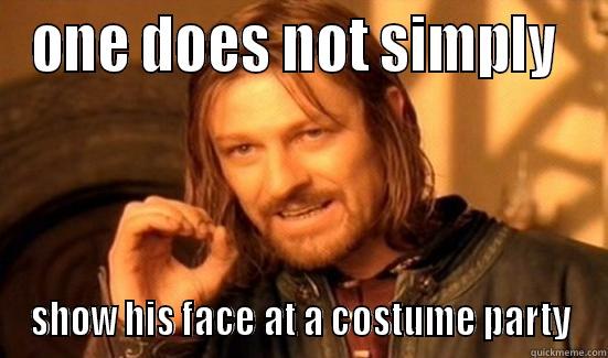 ONE DOES NOT SIMPLY  SHOW HIS FACE AT A COSTUME PARTY Boromir