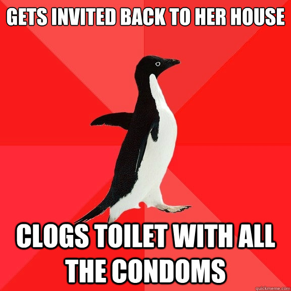 Gets invited back to her house clogs toilet with all the condoms - Gets invited back to her house clogs toilet with all the condoms  Socially Awesome Penguin