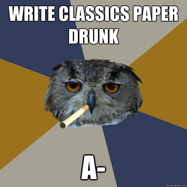 write classics paper drunk a- - write classics paper drunk a-  Art Student Owl