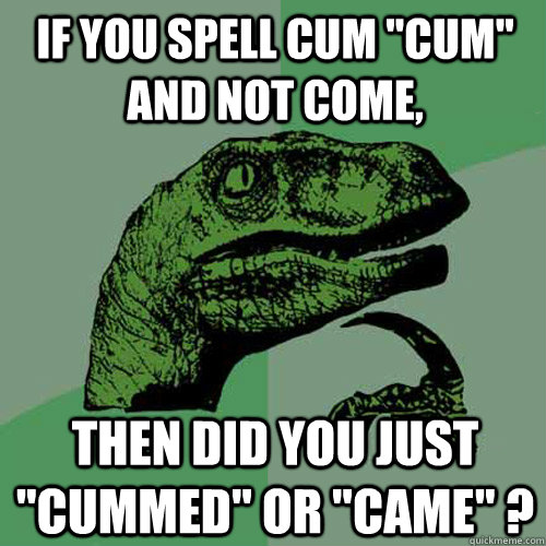 if you spell cum 