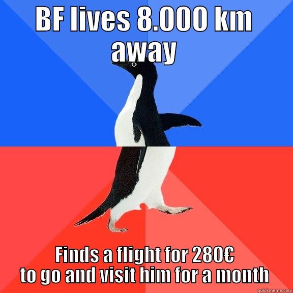 BF LIVES 8.000 KM AWAY FINDS A FLIGHT FOR 280€ TO GO AND VISIT HIM FOR A MONTH Socially Awkward Awesome Penguin