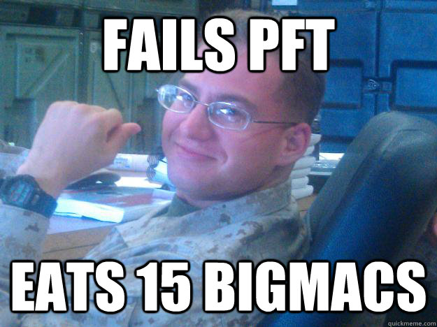 Fails pft eats 15 bigmacs - Fails pft eats 15 bigmacs  SHITY MARINE