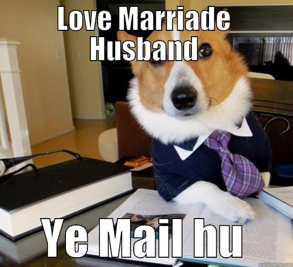 LOVE MARRIADE HUSBAND YE MAIL HU Lawyer Dog