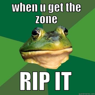 WHEN U GET THE ZONE RIP IT Foul Bachelor Frog