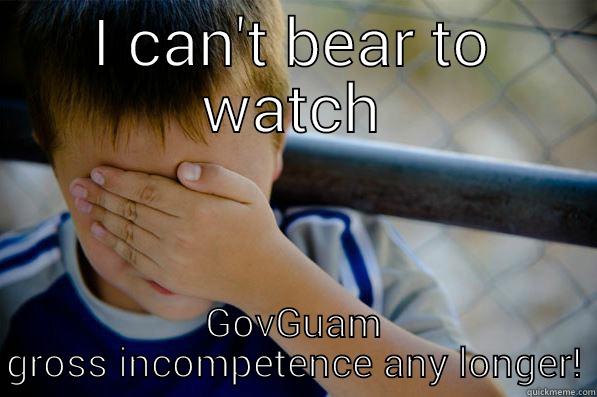 I CAN'T BEAR TO WATCH GOVGUAM GROSS INCOMPETENCE ANY LONGER! Confession kid