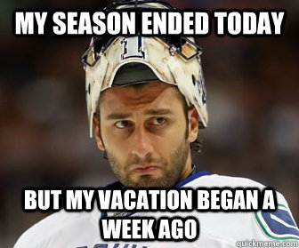 My Season ended today But my vacation began a week ago - My Season ended today But my vacation began a week ago  Sad Luongo