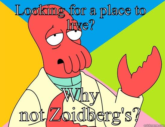 LOOKING FOR A PLACE TO LIVE? WHY NOT ZOIDBERG'S? Futurama Zoidberg 