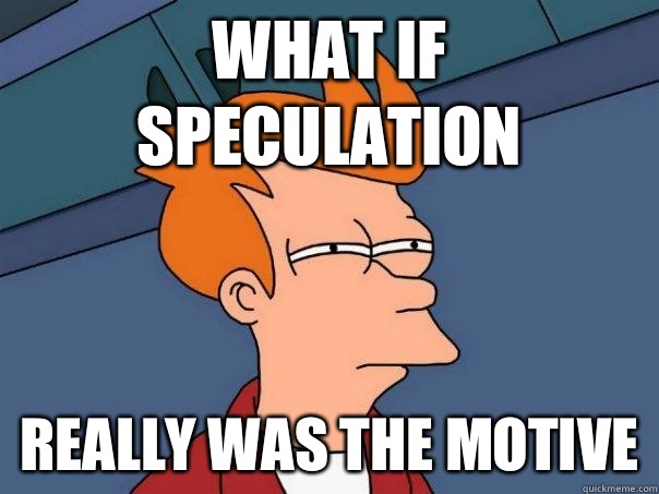 What if speculation Really was the motive  Futurama Fry