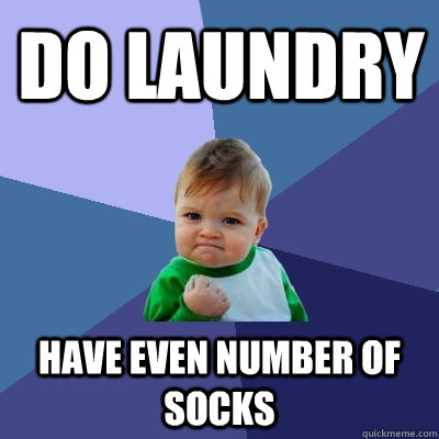 do laundry have even number of socks  Success Kid