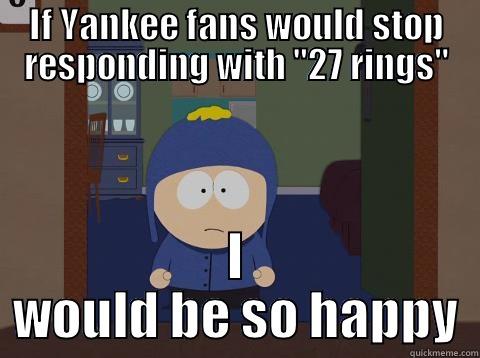 IF YANKEE FANS WOULD STOP RESPONDING WITH 