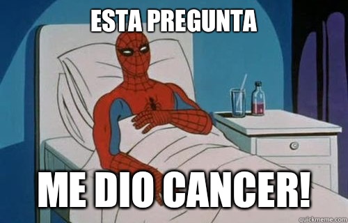 Esta pregunta ME DIO CANCER!  Spiderman cancer