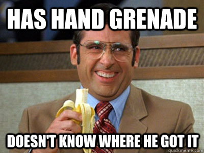 Has Hand Grenade Doesn't Know Where He Got It - Has Hand Grenade Doesn't Know Where He Got It  Brick Tamland