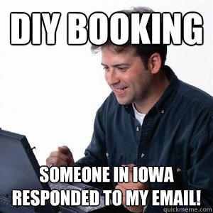 diy booking someone in iowa responded to my email!  Lonely Computer Guy