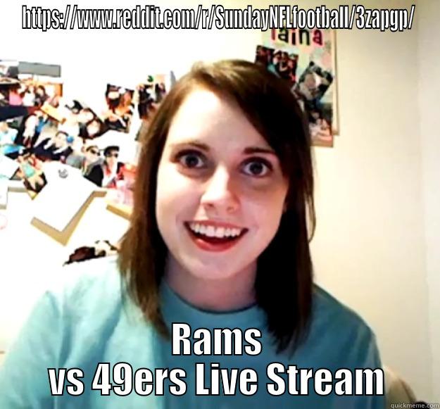 HTTPS://WWW.REDDIT.COM/R/SUNDAYNFLFOOTBALL/3ZAPGP/ RAMS VS 49ERS LIVE STREAM Overly Attached Girlfriend