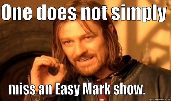 ONE DOES NOT SIMPLY  MISS AN EASY MARK SHOW.       Boromir