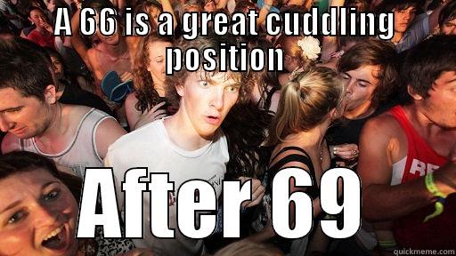 A 66 IS A GREAT CUDDLING POSITION AFTER 69 Sudden Clarity Clarence