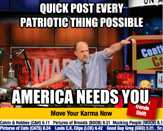 Quick post every patriotic thing possible america needs you  Mad Karma with Jim Cramer