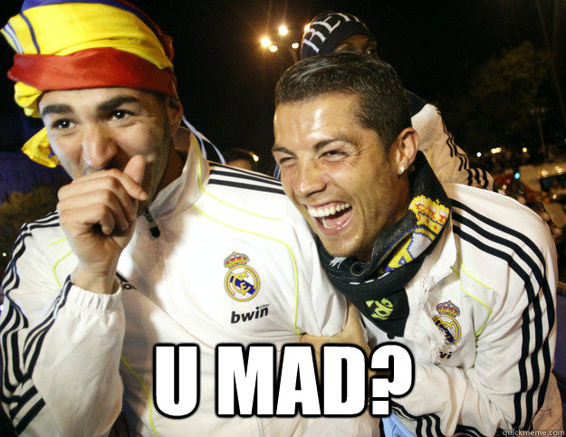  u mad?  real madrid