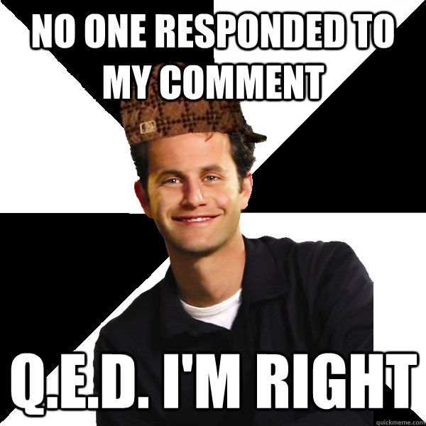 No one responded to my comment Q.E.D. I'm right - No one responded to my comment Q.E.D. I'm right  Scumbag Christian